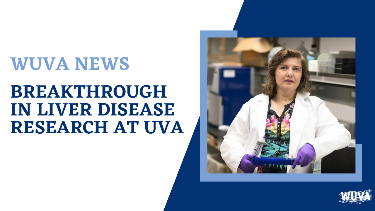Breakthrough in Liver Disease Research at UVA WUVA