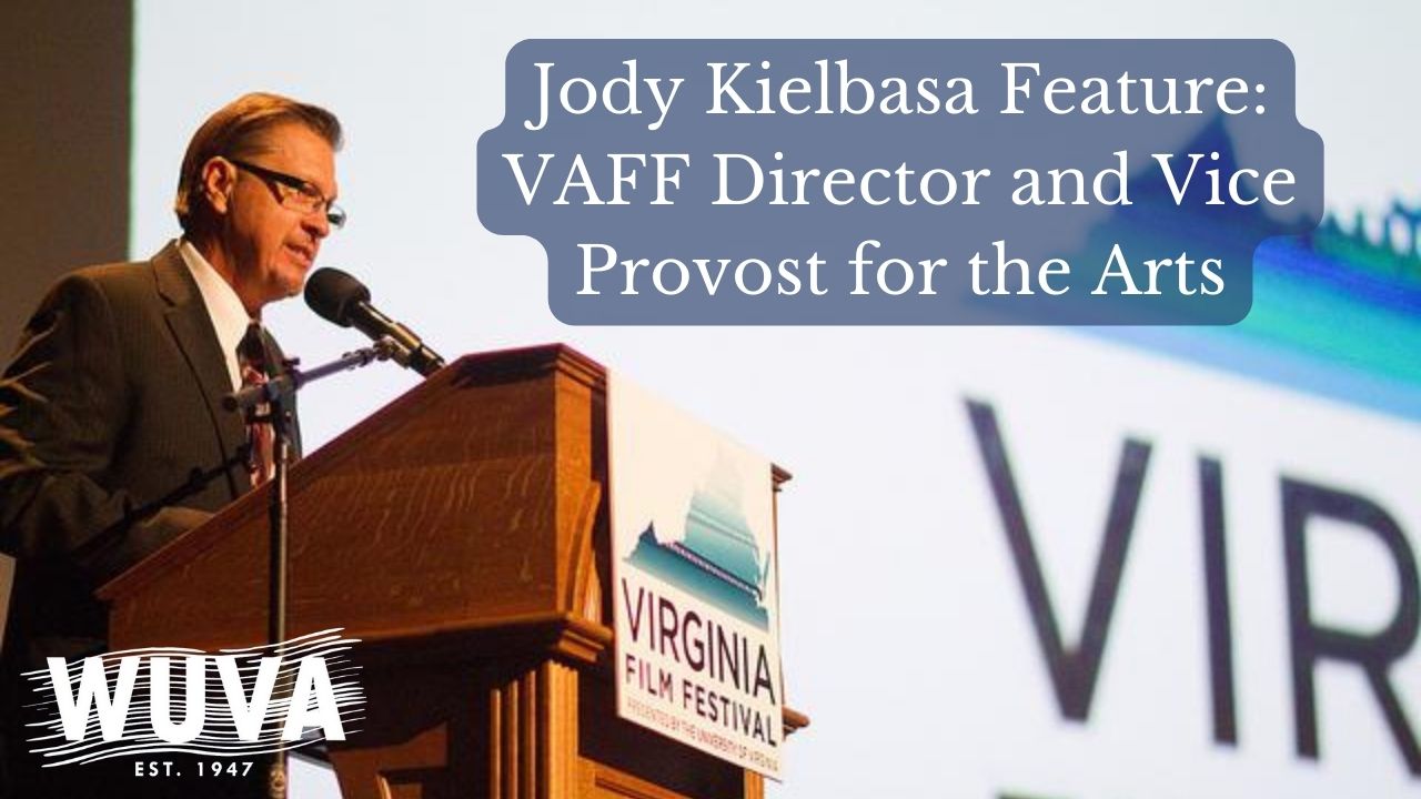 Jody Kielbasa Feature: VAFF Director and UVA Vice Provost for the Arts ...